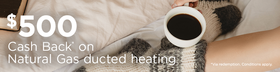 $500 Cash Back on Natural Gas ducted heating