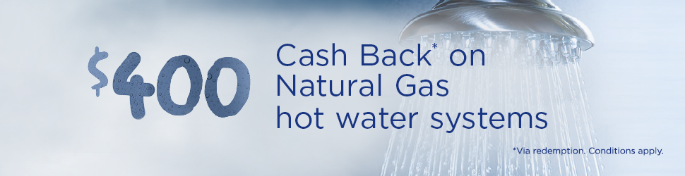 $400 Cash Back on Natural Gas hot water systems